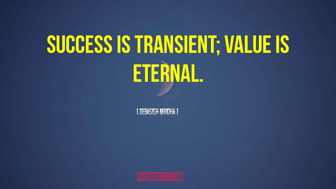 Success Is Transient quotes by Debasish Mridha