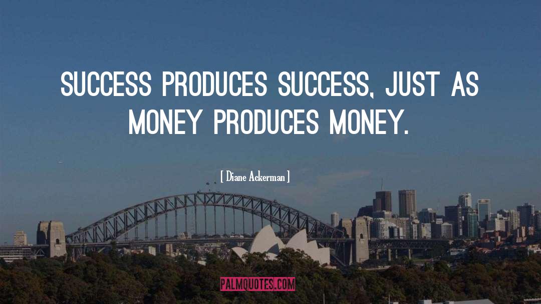 Success Money quotes by Diane Ackerman