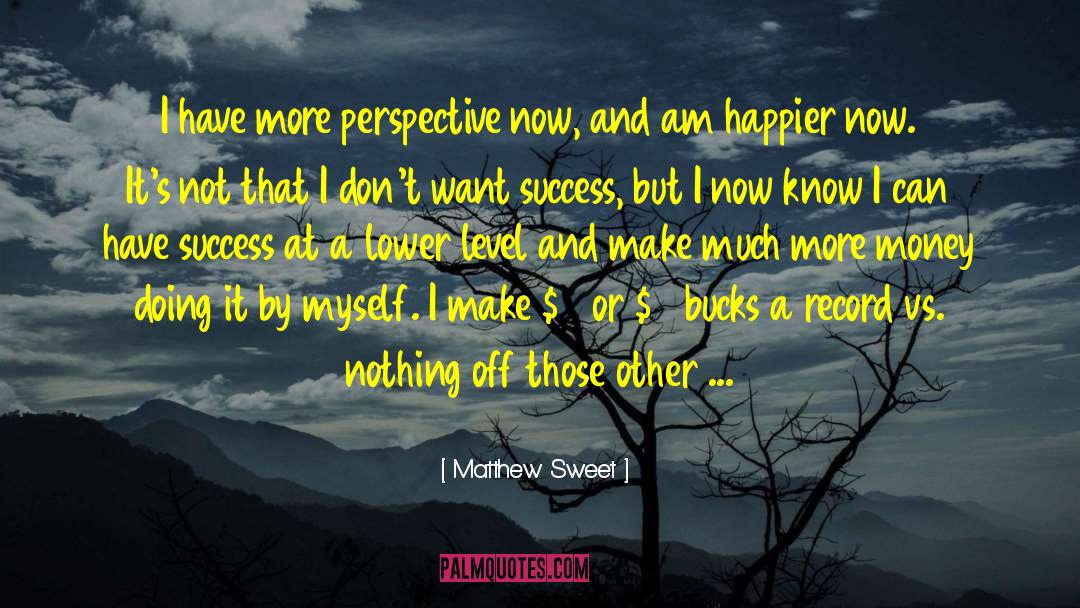Success Money quotes by Matthew Sweet
