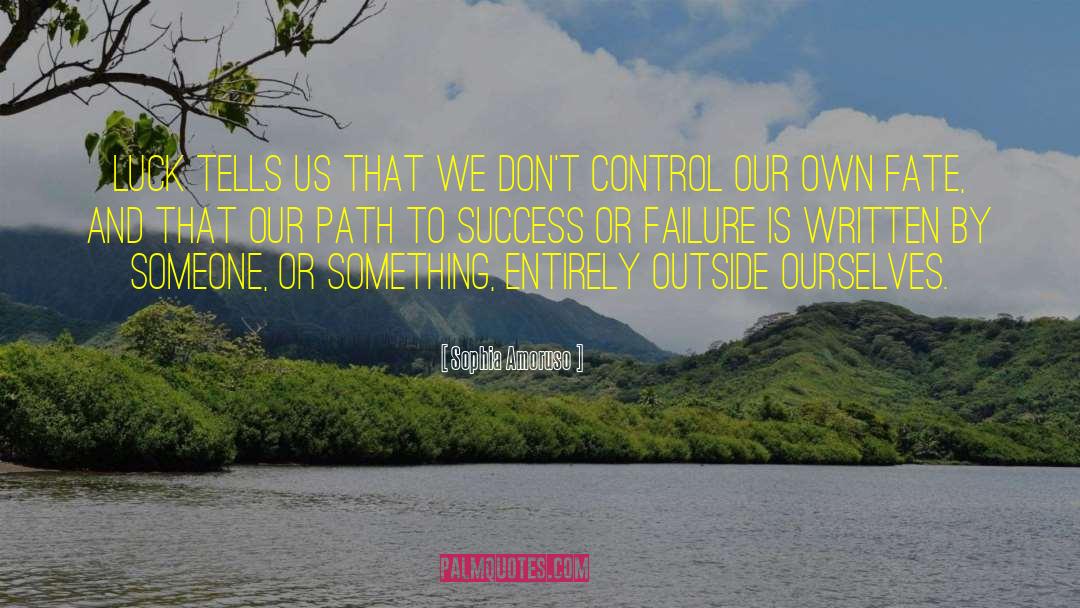 Success Or Failure quotes by Sophia Amoruso