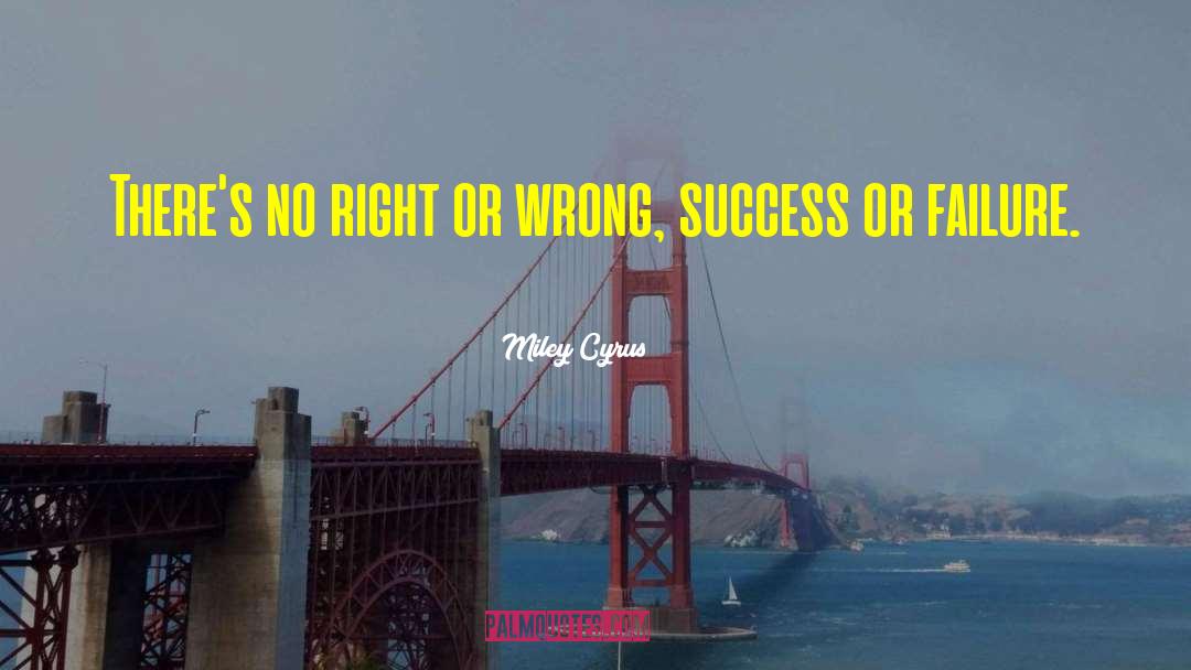 Success Or Failure quotes by Miley Cyrus