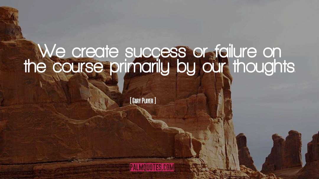 Success Or Failure quotes by Gary Player