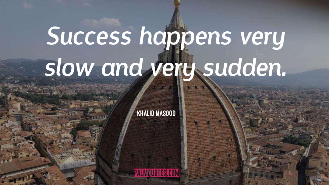 Success quotes by Khalid Masood