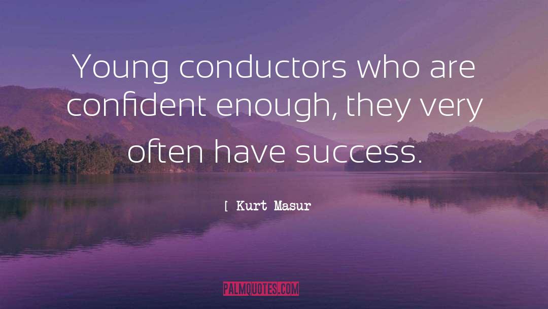 Success quotes by Kurt Masur
