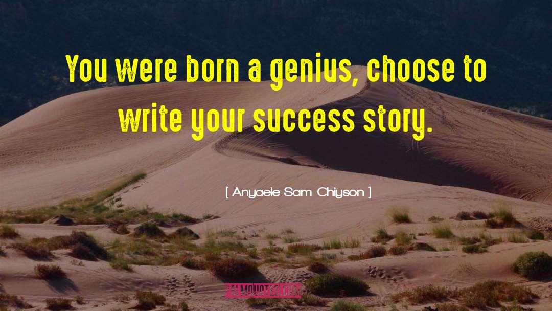 Success Story quotes by Anyaele Sam Chiyson