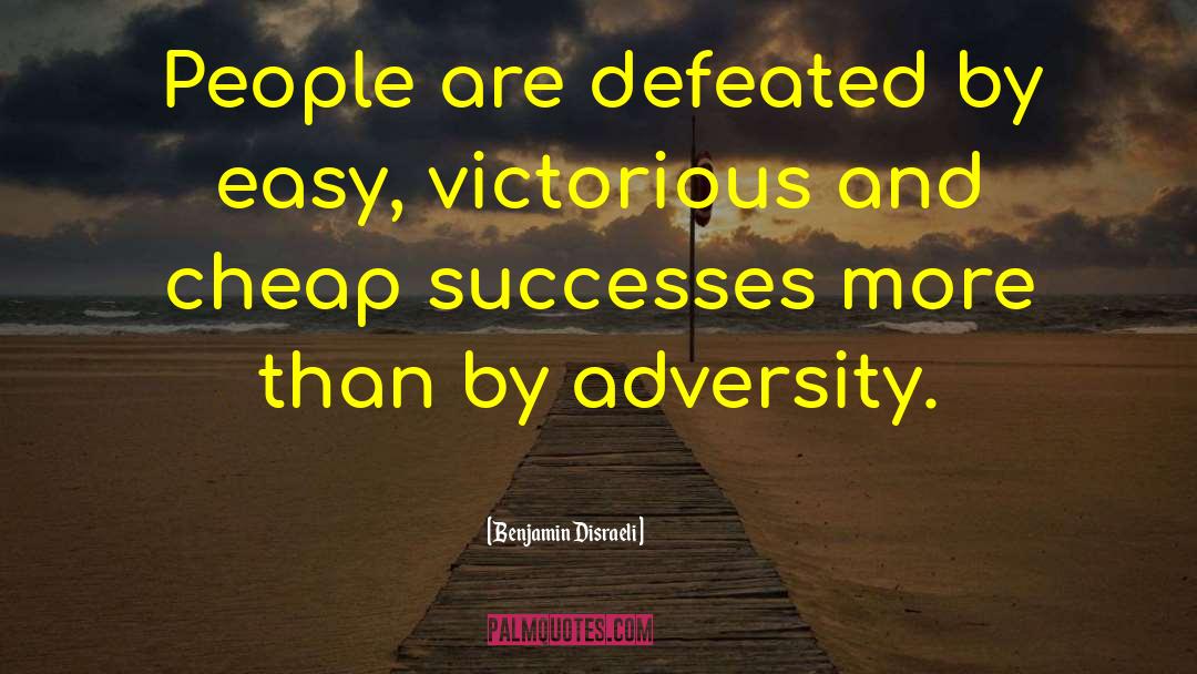 Successes quotes by Benjamin Disraeli