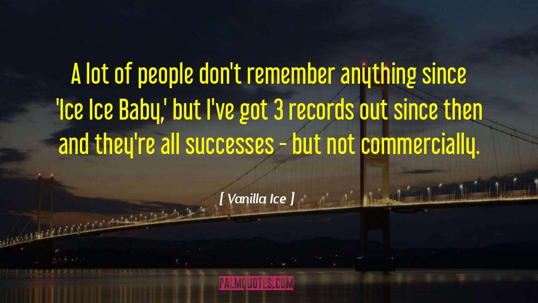 Successes quotes by Vanilla Ice