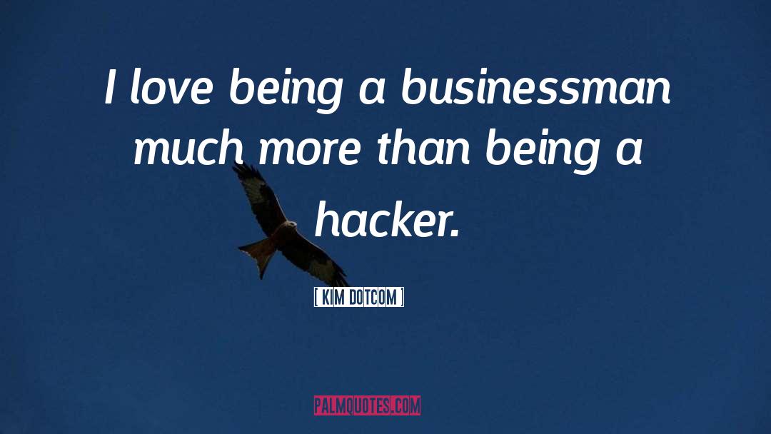 Successful Businessman quotes by Kim Dotcom
