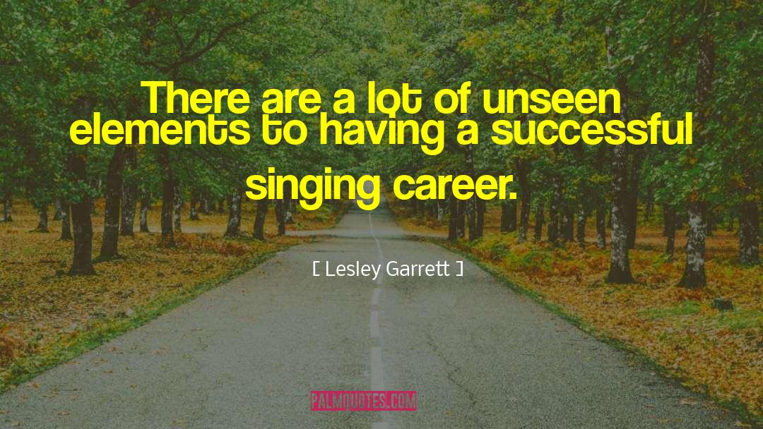 Successful Career quotes by Lesley Garrett