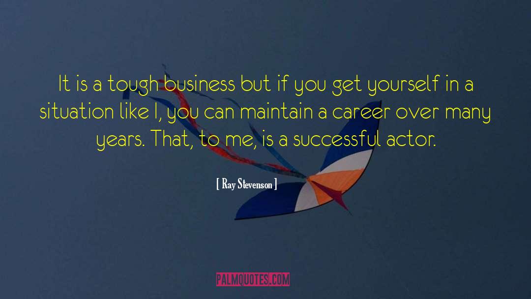 Successful Career quotes by Ray Stevenson