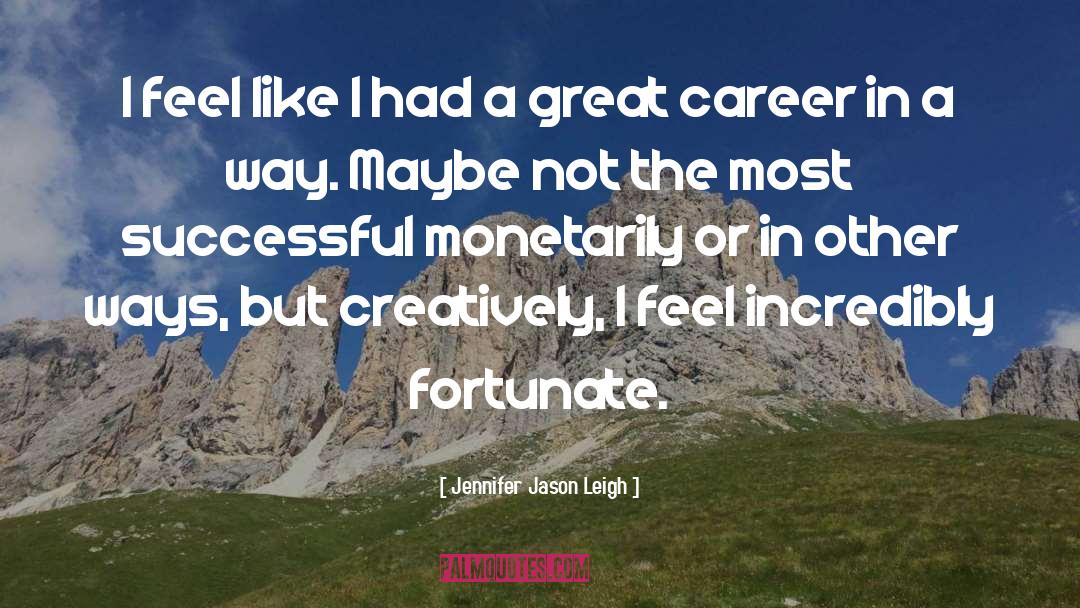 Successful Career quotes by Jennifer Jason Leigh