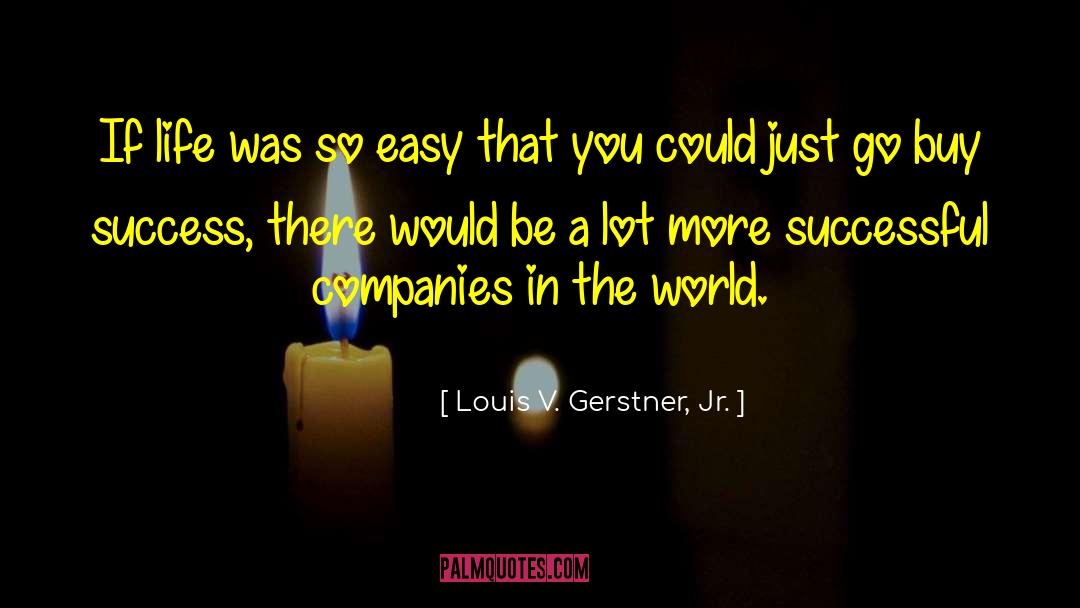 Successful Companies quotes by Louis V. Gerstner, Jr.