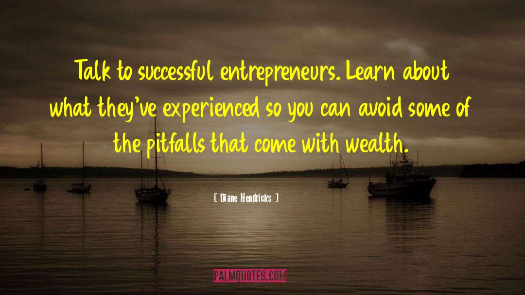 Successful Entrepreneurs quotes by Diane Hendricks