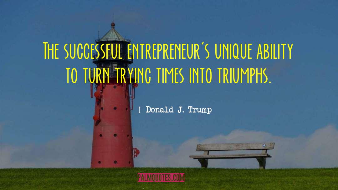 Successful Entrepreneurs quotes by Donald J. Trump