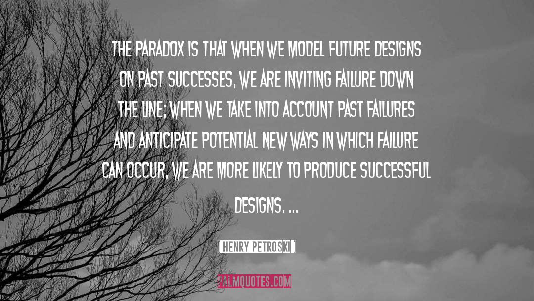 Successful Future Leader quotes by Henry Petroski