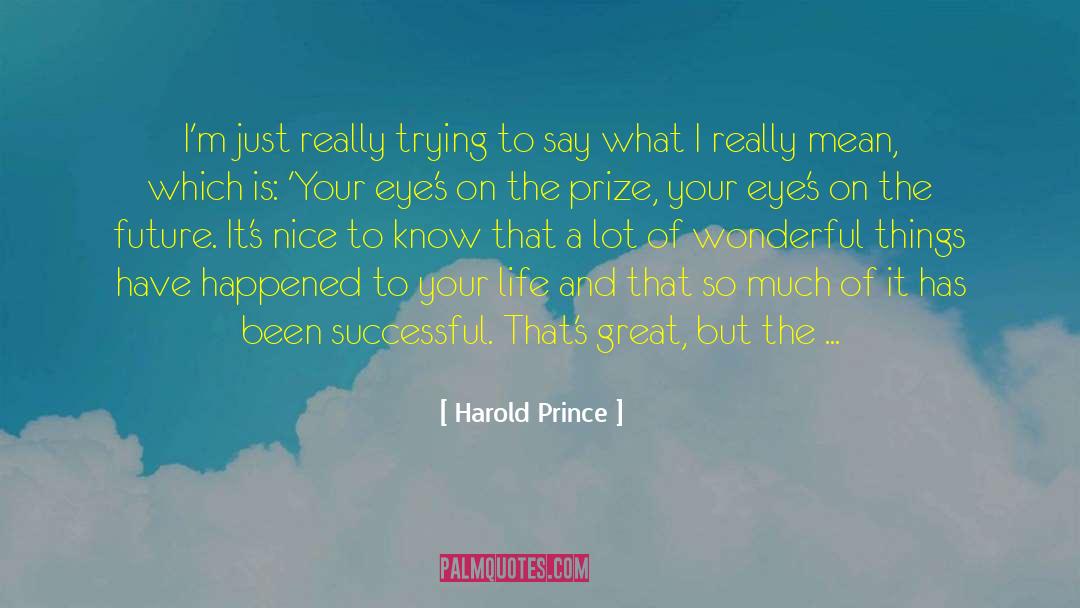 Successful Future Leader quotes by Harold Prince