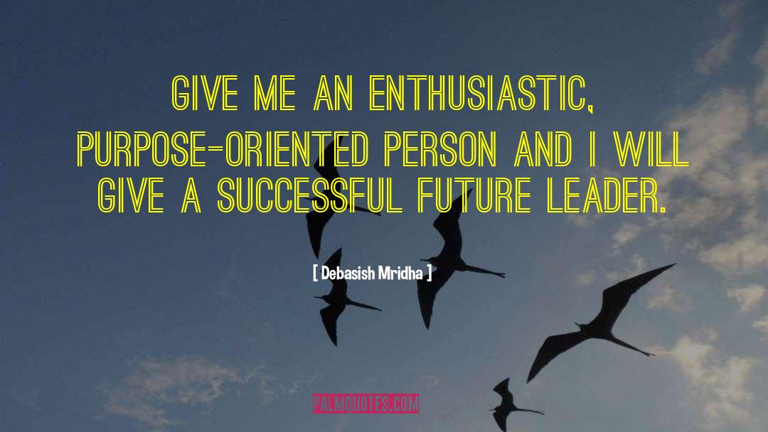 Successful Future Leader quotes by Debasish Mridha