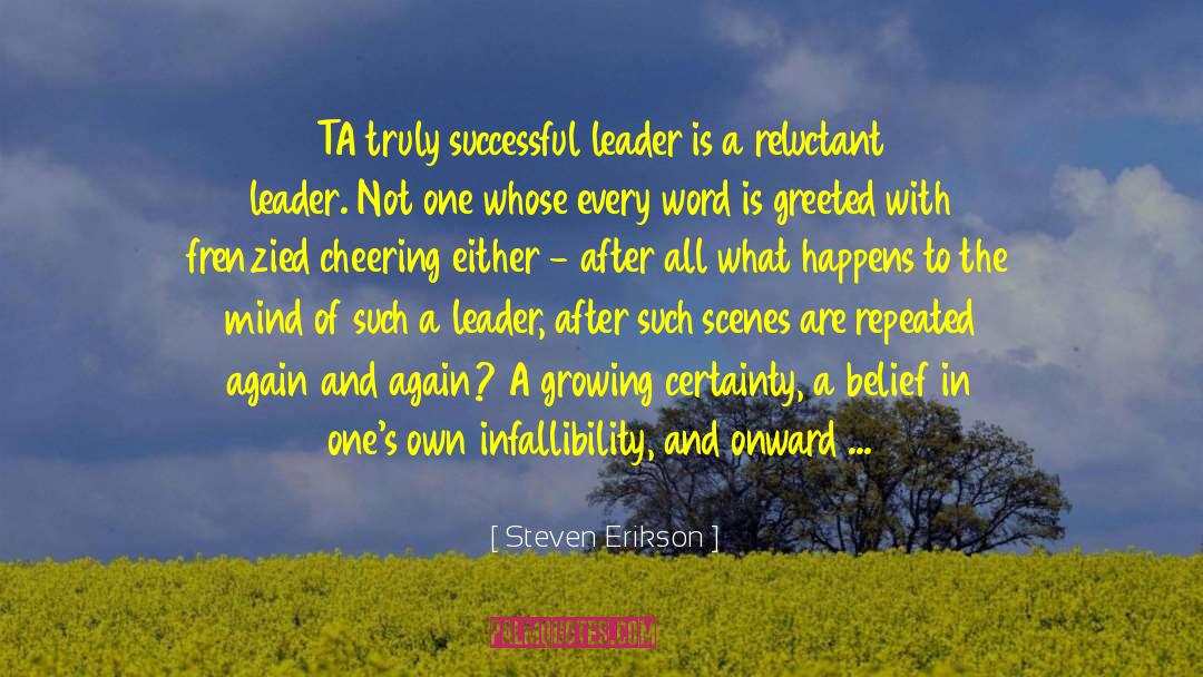 Successful Leader quotes by Steven Erikson