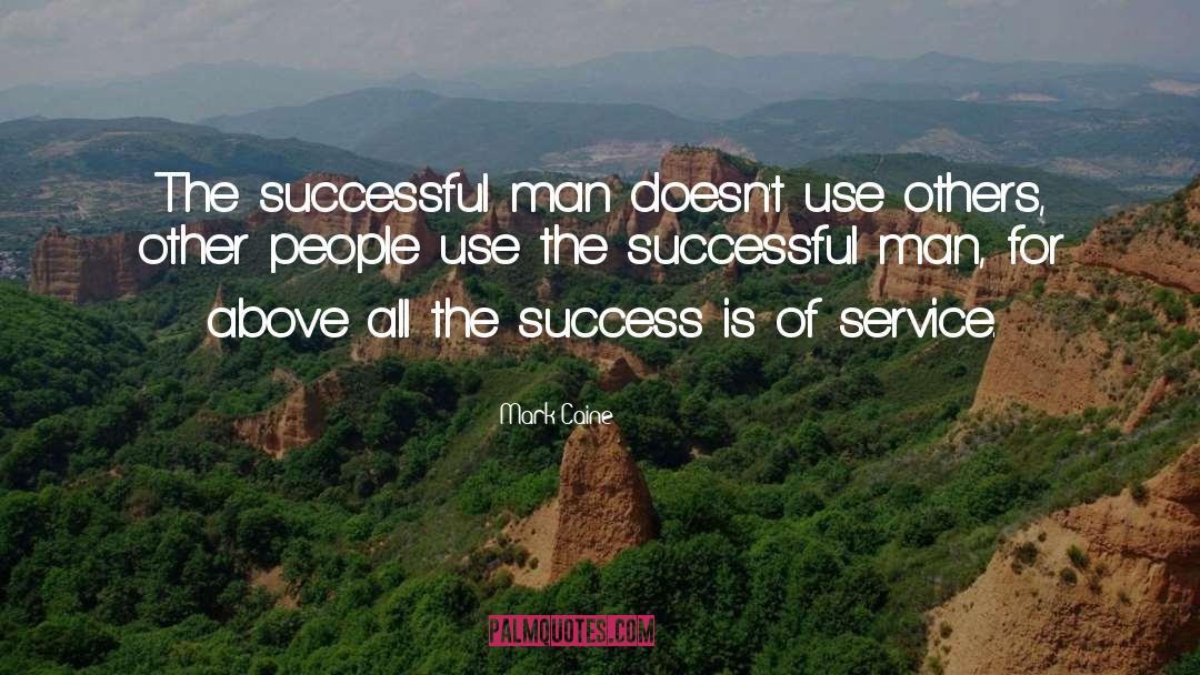 Successful Man quotes by Mark Caine