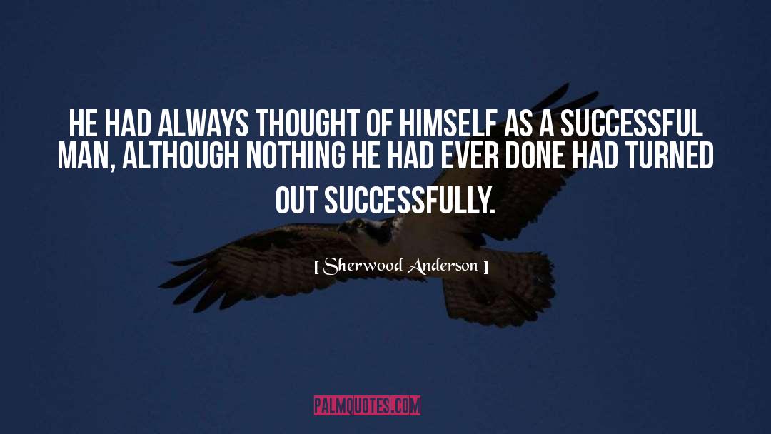 Successful Man quotes by Sherwood Anderson