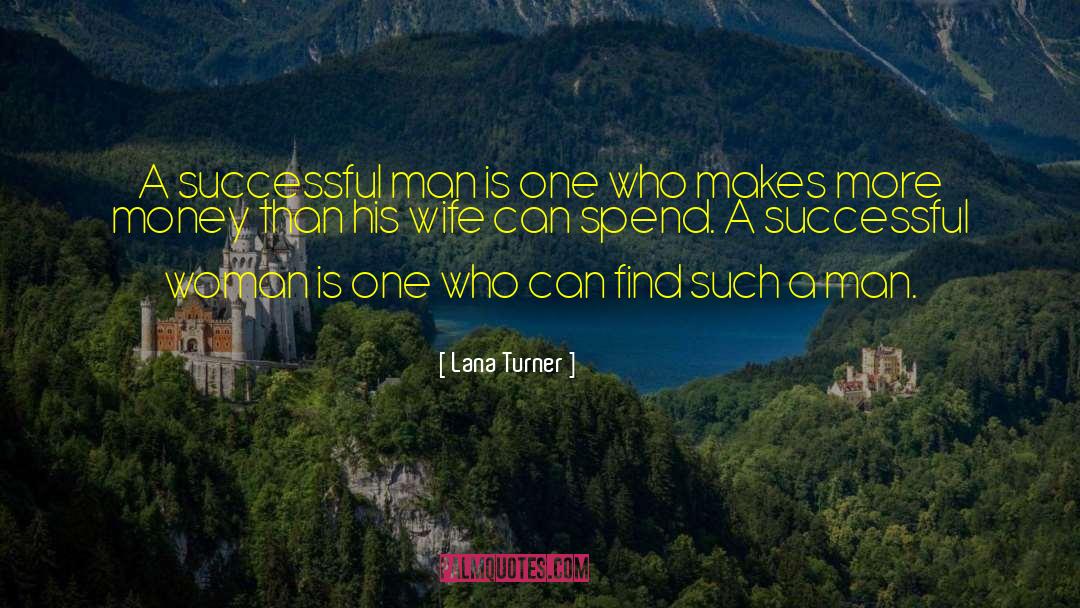 Successful Man quotes by Lana Turner