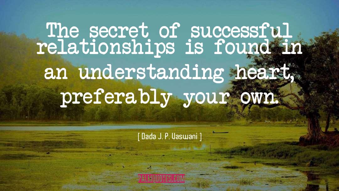 Successful Relationships quotes by Dada J. P. Vaswani