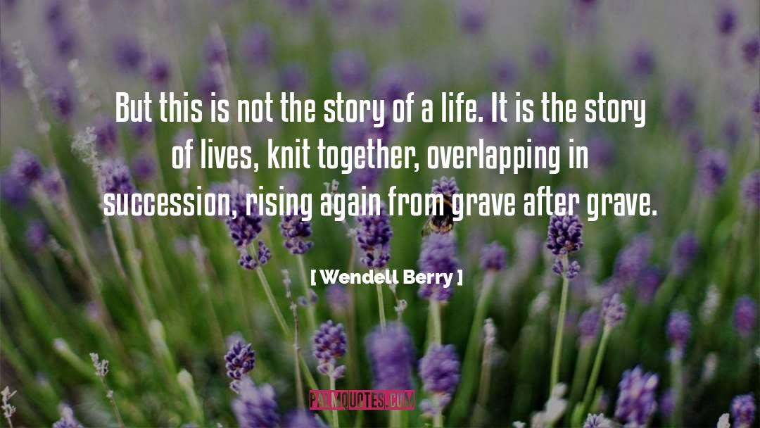 Succession quotes by Wendell Berry