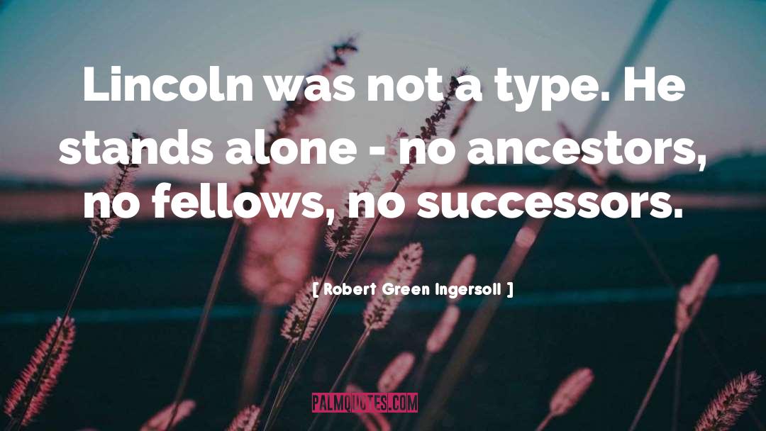 Successors quotes by Robert Green Ingersoll