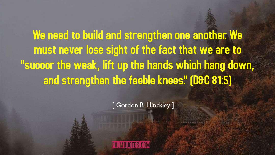 Succor quotes by Gordon B. Hinckley