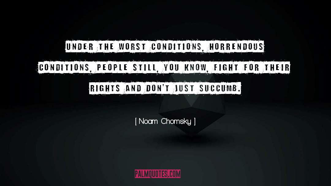 Succumb quotes by Noam Chomsky