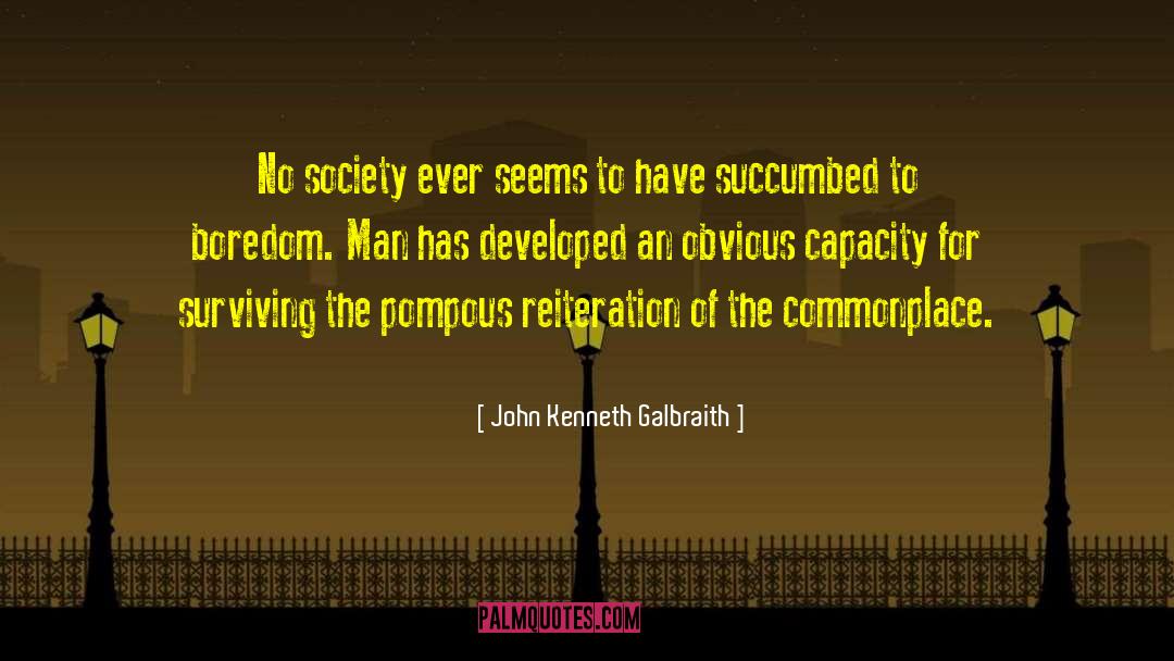 Succumbed quotes by John Kenneth Galbraith