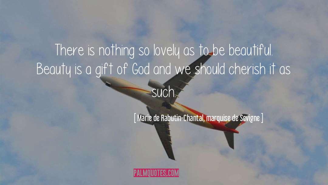 Such A Beautiful Morning quotes by Marie De Rabutin-Chantal, Marquise De Sevigne