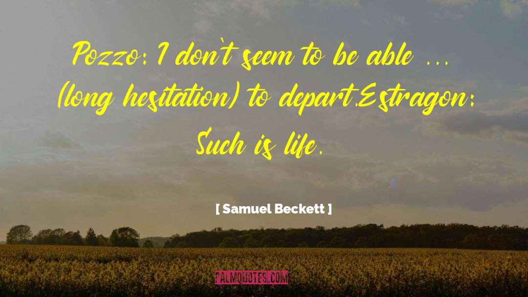 Such Is Life quotes by Samuel Beckett