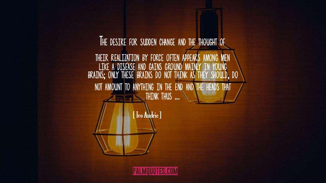 Sudden Change quotes by Ivo Andric