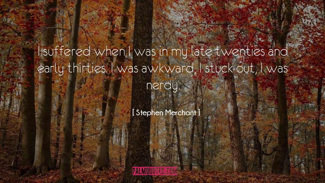 Suffered quotes by Stephen Merchant
