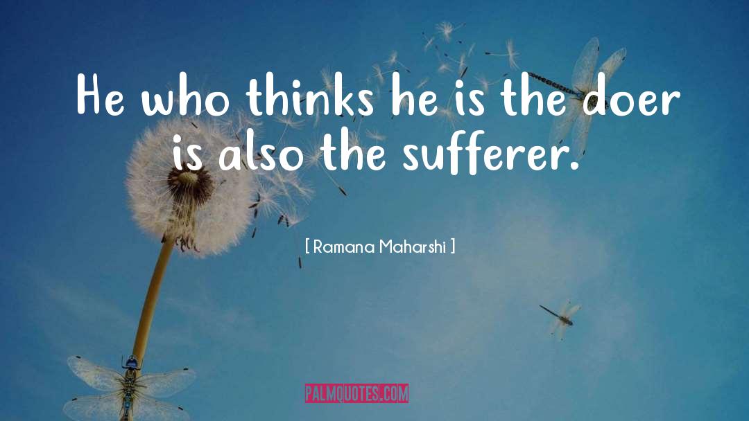 Sufferer quotes by Ramana Maharshi