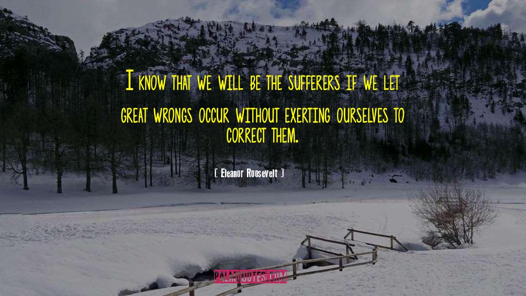 Sufferers quotes by Eleanor Roosevelt