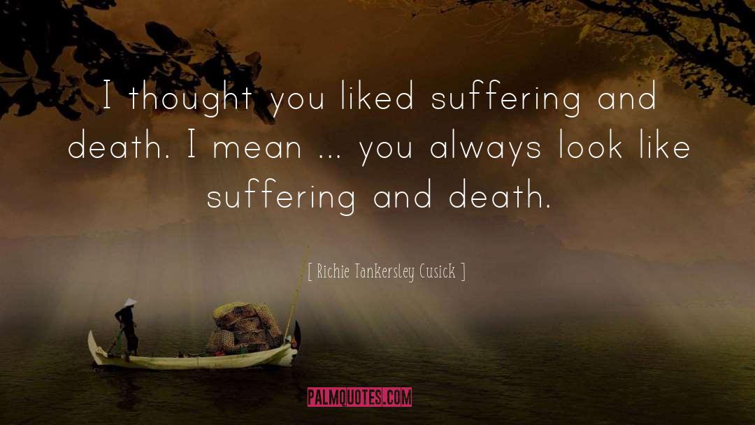 Suffering And Death quotes by Richie Tankersley Cusick