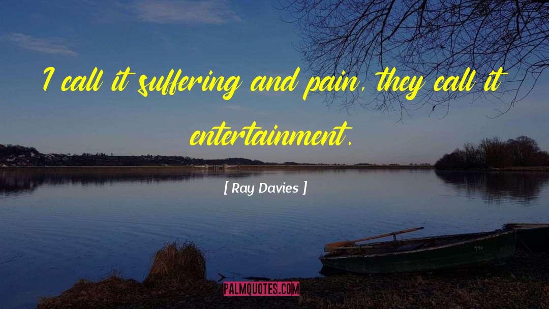 Suffering And Pain quotes by Ray Davies