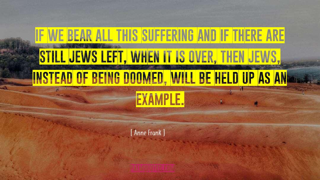 Suffering Is Over quotes by Anne Frank