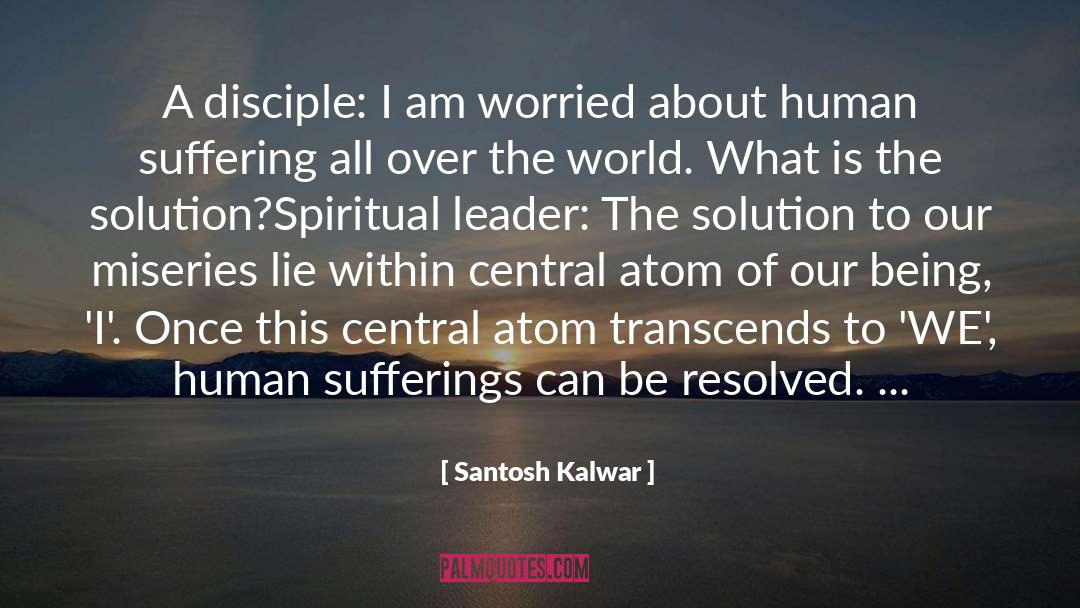 Suffering Is Over quotes by Santosh Kalwar