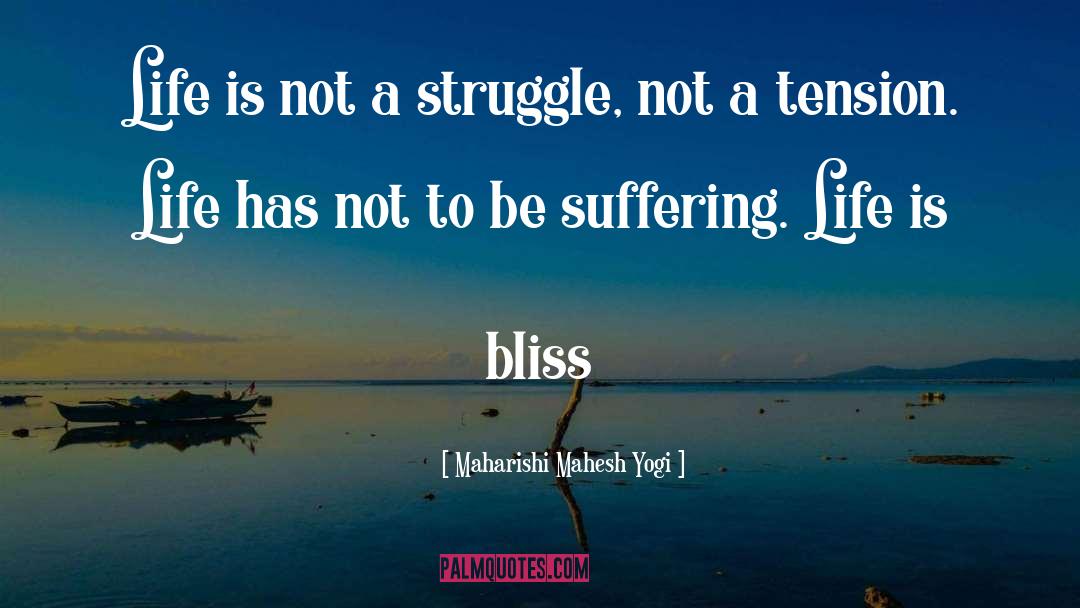 Suffering Life quotes by Maharishi Mahesh Yogi