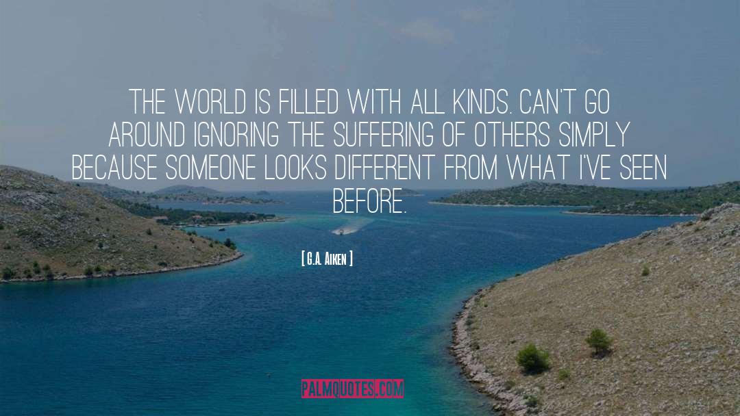 Suffering Of Others quotes by G.A. Aiken
