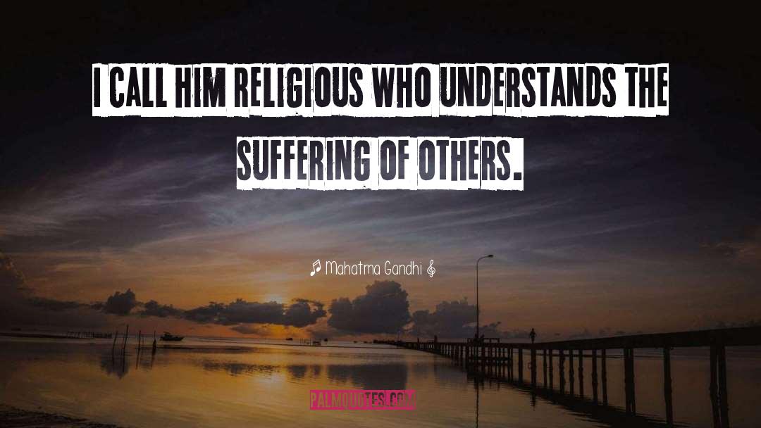 Suffering Of Others quotes by Mahatma Gandhi