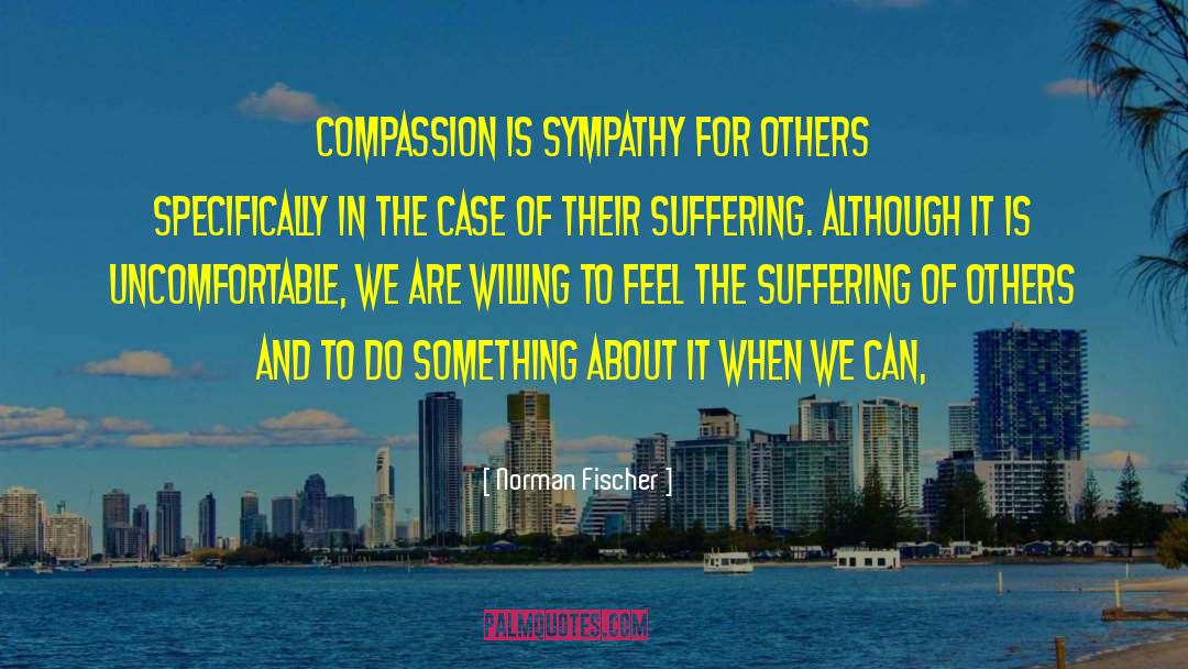 Suffering Of Others quotes by Norman Fischer