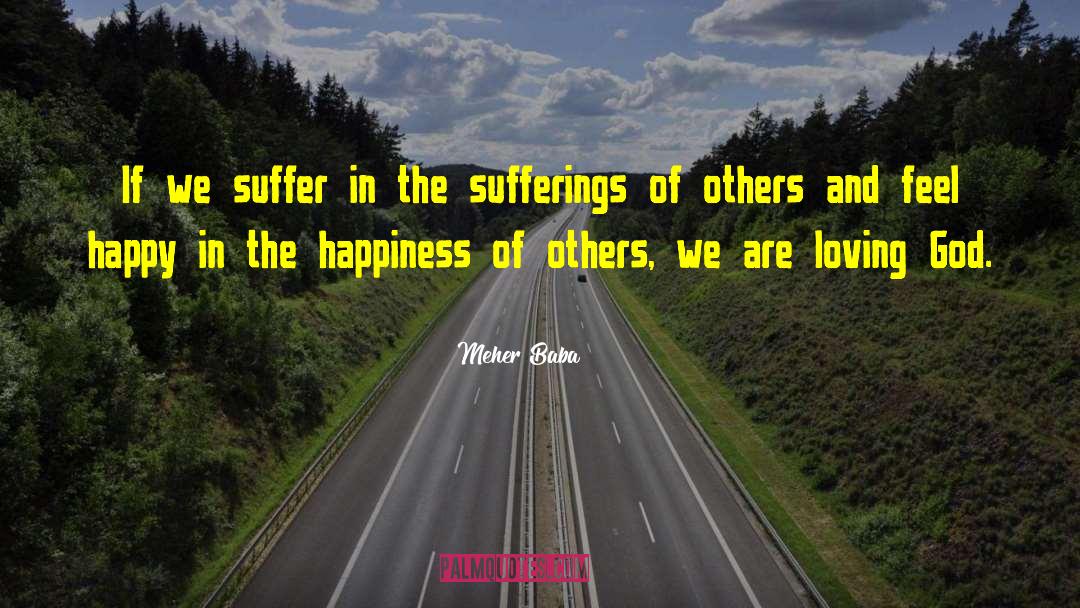 Suffering Of Others quotes by Meher Baba