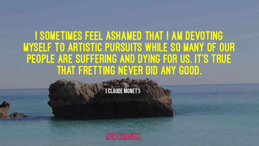 Suffering Pain quotes by Claude Monet