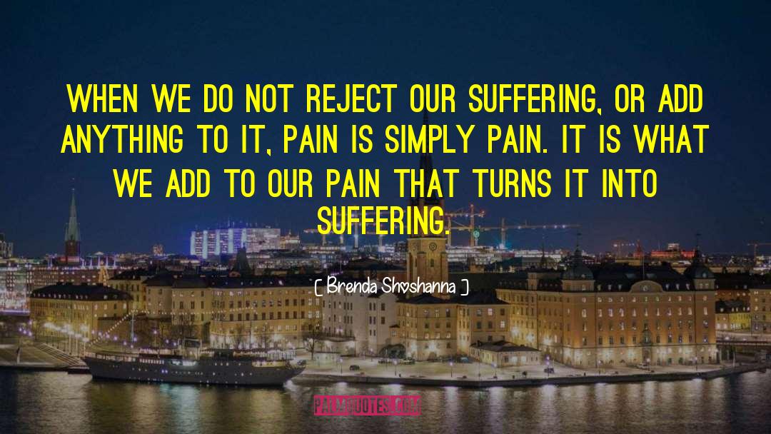 Suffering Pain quotes by Brenda Shoshanna