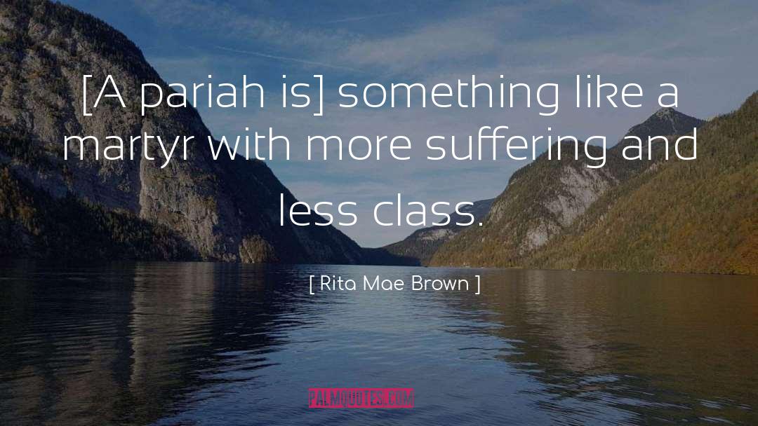 Suffering quotes by Rita Mae Brown