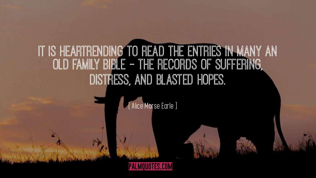 Suffering quotes by Alice Morse Earle